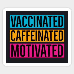 Vaccinated Caffeinated Motivated Sticker